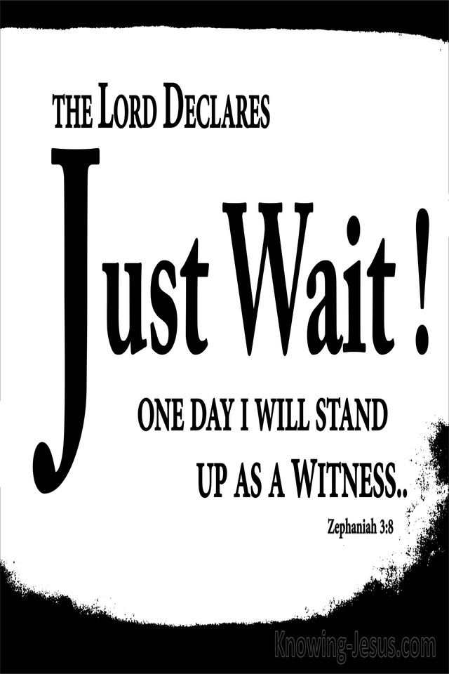 Zephaniah 3:8  The Lord Declared Just Wait  (white)